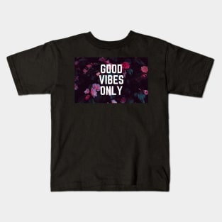 Good Vibes Only - Uplifting Saying Motivational Quote Floral Botanical Design Kids T-Shirt